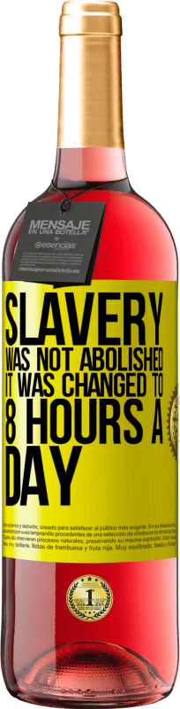 «Рабство не было отменено, оно было изменено на 8 часов в день» Издание ROSÉ