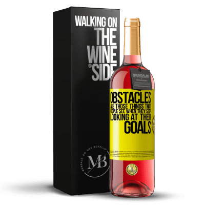 «Obstacles are those things that people see when they stop looking at their goals» ROSÉ Edition