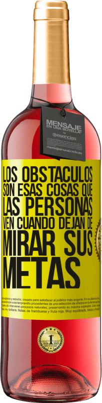 «Los obstáculos son esas cosas que las personas ven cuando dejan de mirar sus metas» Edición ROSÉ