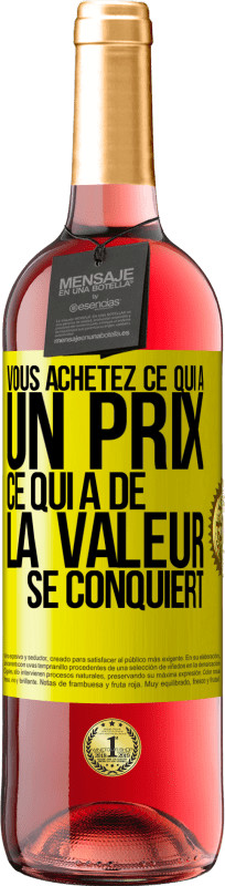 29,95 € | Vin rosé Édition ROSÉ Vous achetez ce qui a un prix. Ce qui a de la valeur se conquiert Étiquette Jaune. Étiquette personnalisable Vin jeune Récolte 2024 Tempranillo