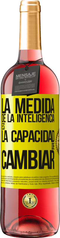 «La medida de la inteligencia es la capacidad de cambiar» Edición ROSÉ