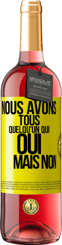 29,95 € | Vin rosé Édition ROSÉ Nous avons tous quelqu'un qui oui mais non Étiquette Jaune. Étiquette personnalisable Vin jeune Récolte 2024 Tempranillo