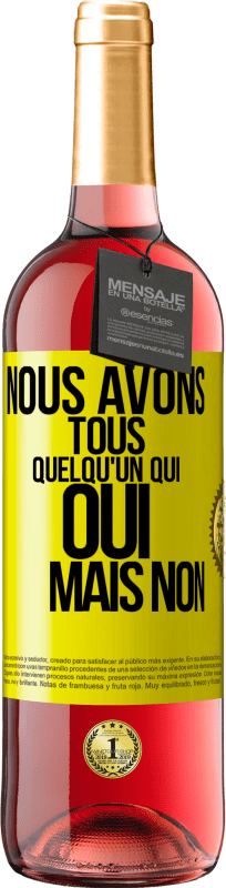 29,95 € Envoi gratuit | Vin rosé Édition ROSÉ Nous avons tous quelqu'un qui oui mais non Étiquette Jaune. Étiquette personnalisable Vin jeune Récolte 2025 Tempranillo