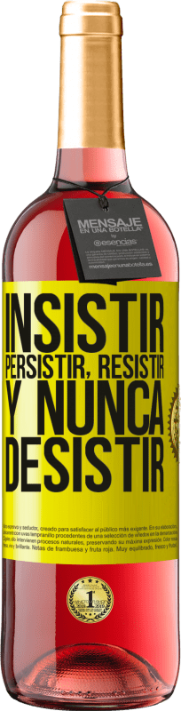 «Insistir, persistir, resistir, y nunca desistir» Edición ROSÉ