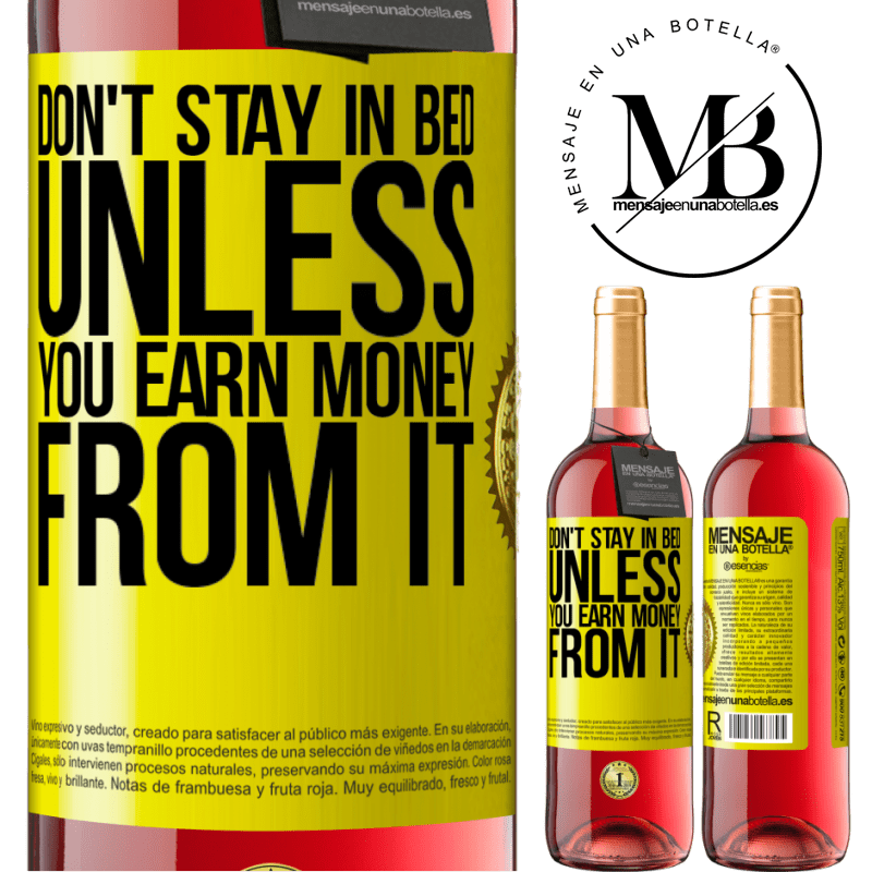29,95 € Free Shipping | Rosé Wine ROSÉ Edition Don't stay in bed unless you earn money from it Yellow Label. Customizable label Young wine Harvest 2021 Tempranillo