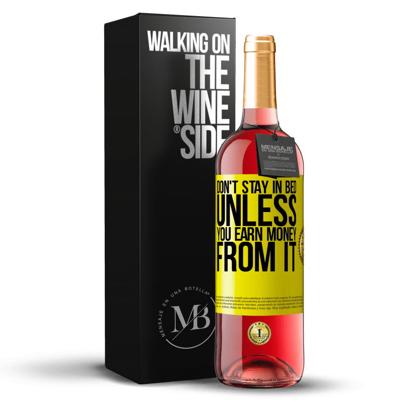 29,95 € Free Shipping | Rosé Wine ROSÉ Edition Don't stay in bed unless you earn money from it Yellow Label. Customizable label Young wine Harvest 2023 Tempranillo