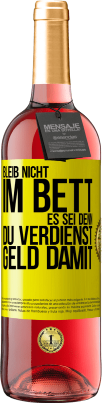 29,95 € Kostenloser Versand | Roséwein ROSÉ Ausgabe Bleib nicht im Bett, es sei denn, du verdienst Geld damit Gelbes Etikett. Anpassbares Etikett Junger Wein Ernte 2025 Tempranillo