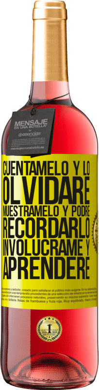 29,95 € | Vino Rosado Edición ROSÉ Cuéntamelo y lo olvidaré. Muéstramelo y podré recordarlo. Involúcrame y aprenderé Etiqueta Amarilla. Etiqueta personalizable Vino joven Cosecha 2025 Tempranillo