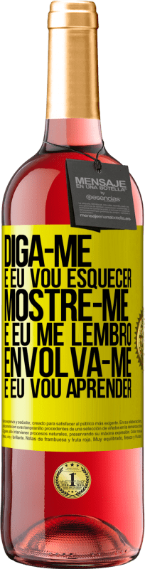29,95 € | Vinho rosé Edição ROSÉ Diga-me e eu vou esquecer. Mostre-me e eu me lembro. Envolva-se e eu vou aprender Etiqueta Amarela. Etiqueta personalizável Vinho jovem Colheita 2025 Tempranillo