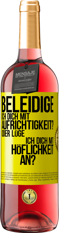 29,95 € | Roséwein ROSÉ Ausgabe Beleidige ich dich mit Aufrichtigkeit? Oder lüge ich dich mit Höflichkeit an? Gelbes Etikett. Anpassbares Etikett Junger Wein Ernte 2024 Tempranillo