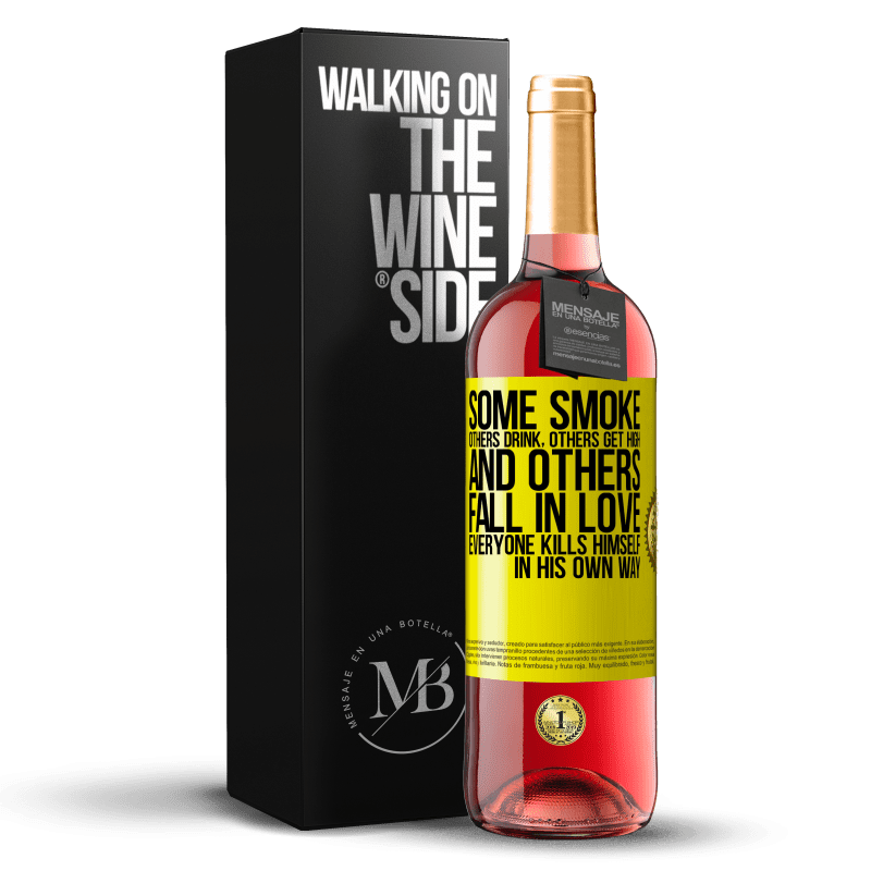 29,95 € Free Shipping | Rosé Wine ROSÉ Edition Some smoke, others drink, others get high, and others fall in love. Everyone kills himself in his own way Yellow Label. Customizable label Young wine Harvest 2022 Tempranillo