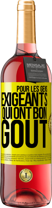 «Pour les gens exigeants qui ont bon goût» Édition ROSÉ