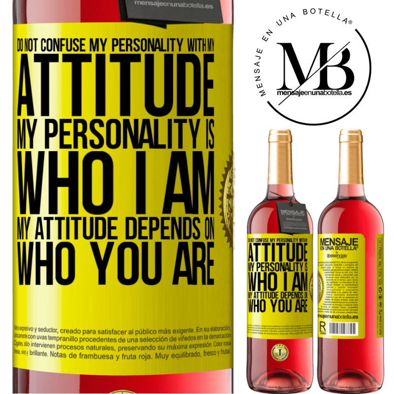 24,95 € Free Shipping | Rosé Wine ROSÉ Edition Do not confuse my personality with my attitude. My personality is who I am. My attitude depends on who you are Yellow Label. Customizable label Young wine Harvest 2021 Tempranillo