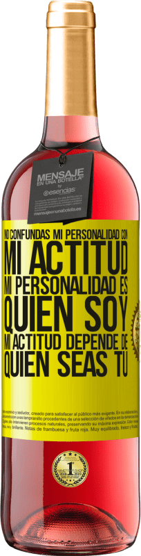 29,95 € Envío gratis | Vino Rosado Edición ROSÉ No confundas mi personalidad con mi actitud. Mi personalidad es quien soy. Mi actitud depende de quien seas tú Etiqueta Amarilla. Etiqueta personalizable Vino joven Cosecha 2025 Tempranillo
