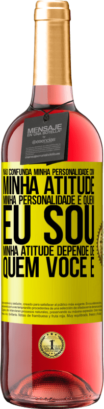 29,95 € | Vinho rosé Edição ROSÉ Não confunda minha personalidade com minha atitude. Minha personalidade é quem eu sou. Minha atitude depende de quem você é Etiqueta Amarela. Etiqueta personalizável Vinho jovem Colheita 2024 Tempranillo