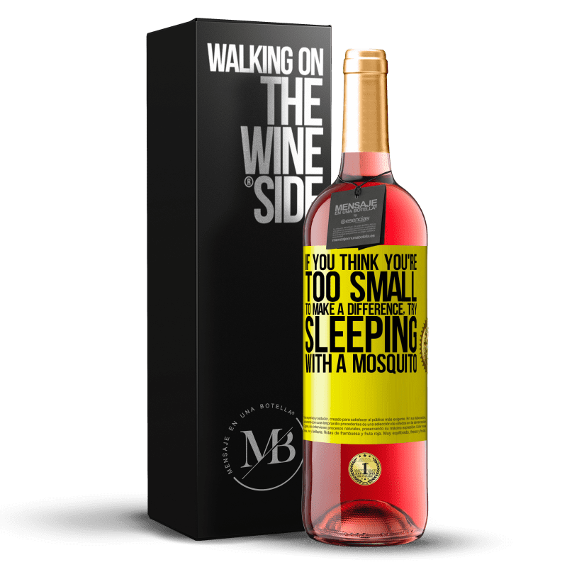 29,95 € Free Shipping | Rosé Wine ROSÉ Edition If you think you're too small to make a difference, try sleeping with a mosquito Yellow Label. Customizable label Young wine Harvest 2024 Tempranillo