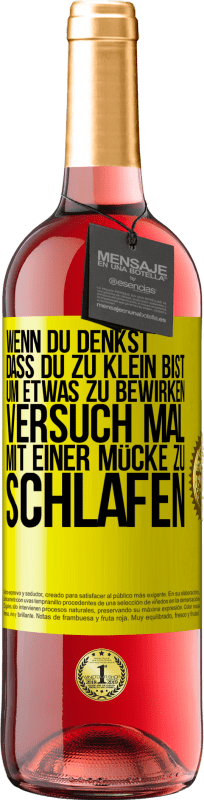 29,95 € | Roséwein ROSÉ Ausgabe Wenn du denkst, dass du zu klein bist, um etwas zu bewirken, versuch mal, mit einer Mücke zu schlafen Gelbes Etikett. Anpassbares Etikett Junger Wein Ernte 2023 Tempranillo