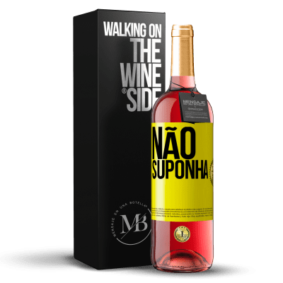 «Não suponha» Edição ROSÉ