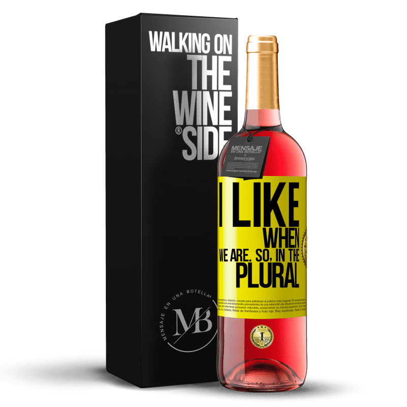 29,95 € Free Shipping | Rosé Wine ROSÉ Edition I like when we are. So in the plural Yellow Label. Customizable label Young wine Harvest 2023 Tempranillo