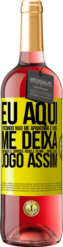 «Eu aqui tentando não me apaixonar e você me deixa com aquele sorriso, aquele olhar ... bem, eu não brinco assim» Edição ROSÉ