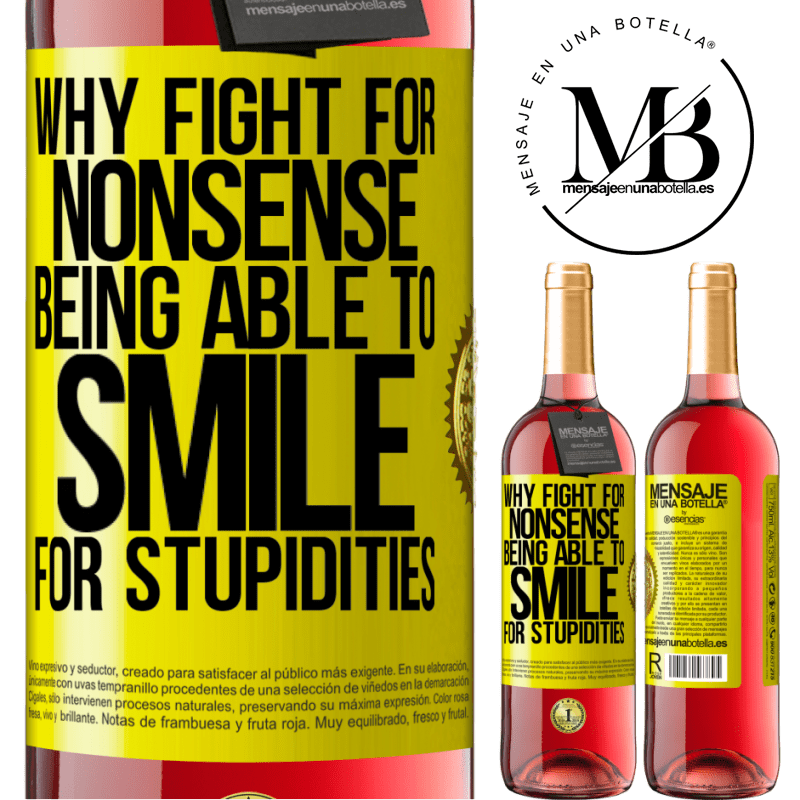 29,95 € Free Shipping | Rosé Wine ROSÉ Edition Why fight for nonsense being able to smile for stupidities Yellow Label. Customizable label Young wine Harvest 2021 Tempranillo