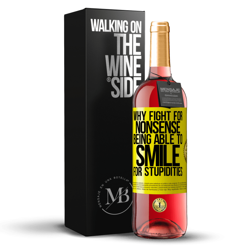29,95 € Free Shipping | Rosé Wine ROSÉ Edition Why fight for nonsense being able to smile for stupidities Yellow Label. Customizable label Young wine Harvest 2023 Tempranillo