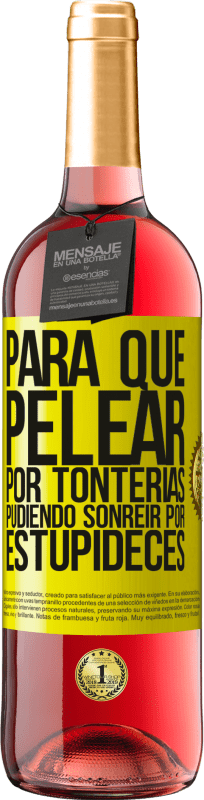 «Para qué pelear por tonterías pudiendo sonreir por estupideces» Edición ROSÉ