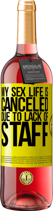 29,95 € Free Shipping | Rosé Wine ROSÉ Edition My sex life is canceled due to lack of staff Yellow Label. Customizable label Young wine Harvest 2024 Tempranillo