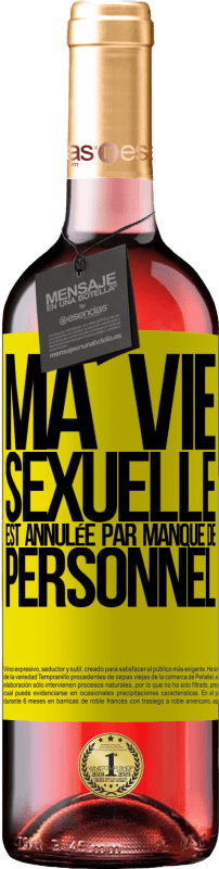 29,95 € | Vin rosé Édition ROSÉ Ma vie sexuelle est annulée par manque de personnel Étiquette Jaune. Étiquette personnalisable Vin jeune Récolte 2025 Tempranillo
