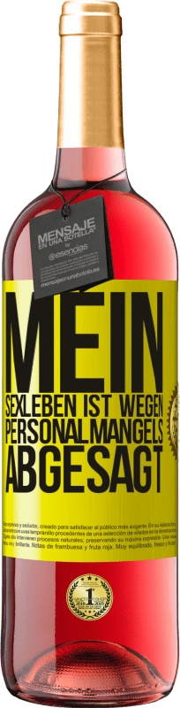 29,95 € | Roséwein ROSÉ Ausgabe Mein Sexleben ist wegen Personalmangels abgesagt Gelbes Etikett. Anpassbares Etikett Junger Wein Ernte 2024 Tempranillo