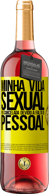 29,95 € | Vinho rosé Edição ROSÉ Minha vida sexual foi cancelada devido à falta de pessoal Etiqueta Amarela. Etiqueta personalizável Vinho jovem Colheita 2024 Tempranillo