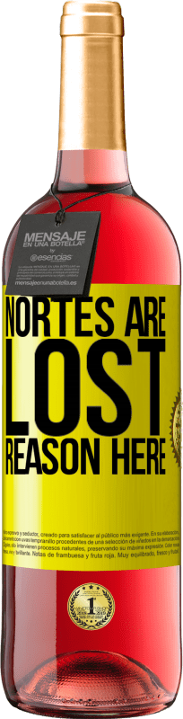«Nortes are lost. Reason here» ROSÉ Edition