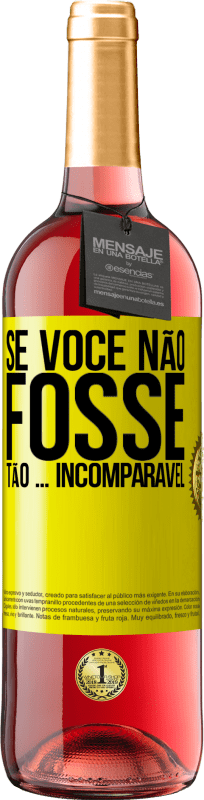 29,95 € | Vinho rosé Edição ROSÉ Se você não fosse tão ... incomparável Etiqueta Amarela. Etiqueta personalizável Vinho jovem Colheita 2025 Tempranillo