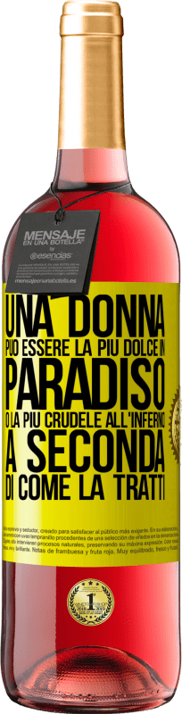 «Una donna può essere la più dolce in paradiso o la più crudele all'inferno, a seconda di come la tratti» Edizione ROSÉ