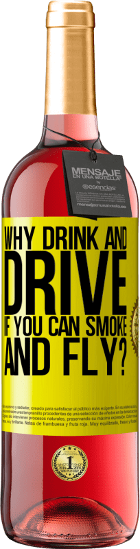 «喫煙して飛べるのなら、なぜ飲んで運転するのですか？» ROSÉエディション