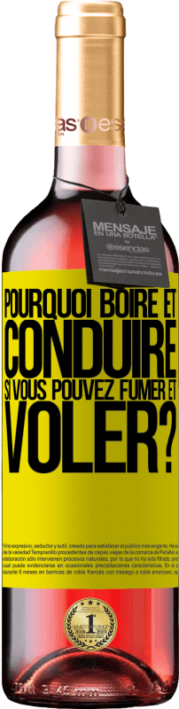«pourquoi boire et conduire si vous pouvez fumer et voler?» Édition ROSÉ