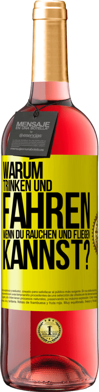 29,95 € | Roséwein ROSÉ Ausgabe Warum trinken und fahren, wenn du rauchen und fliegen kannst? Gelbes Etikett. Anpassbares Etikett Junger Wein Ernte 2024 Tempranillo