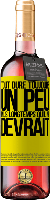 29,95 € | Vin rosé Édition ROSÉ Tout dure toujours un peu plus longtemps qu'il ne devrait Étiquette Jaune. Étiquette personnalisable Vin jeune Récolte 2024 Tempranillo