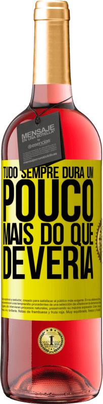 «Tudo sempre dura um pouco mais do que deveria» Edição ROSÉ