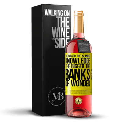 «The bigger the island of knowledge, the bigger the banks of wonder» ROSÉ Edition