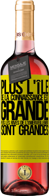 29,95 € | Vin rosé Édition ROSÉ Plus l'île de la connaissance est grande, plus les rives de l'émerveillement sont grandes Étiquette Jaune. Étiquette personnalisable Vin jeune Récolte 2024 Tempranillo