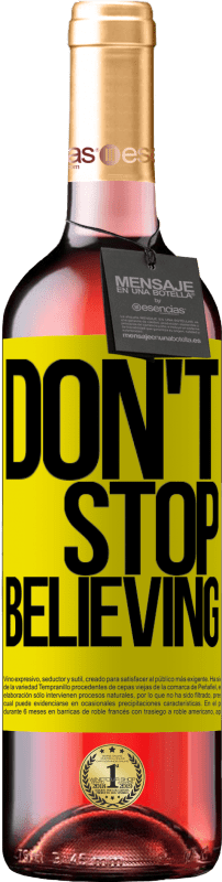 29,95 € Envoi gratuit | Vin rosé Édition ROSÉ Don't stop believing Étiquette Jaune. Étiquette personnalisable Vin jeune Récolte 2025 Tempranillo