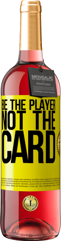 29,95 € | Rosé Wine ROSÉ Edition Be the player, not the card Yellow Label. Customizable label Young wine Harvest 2023 Tempranillo