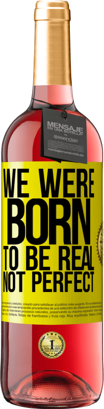 29,95 € Free Shipping | Rosé Wine ROSÉ Edition We were born to be real, not perfect Yellow Label. Customizable label Young wine Harvest 2024 Tempranillo