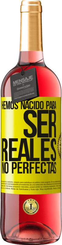 29,95 € | Vino Rosado Edición ROSÉ Hemos nacido para ser reales, no perfectas Etiqueta Amarilla. Etiqueta personalizable Vino joven Cosecha 2025 Tempranillo