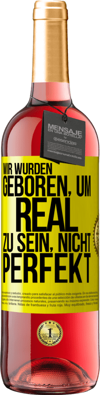 29,95 € | Roséwein ROSÉ Ausgabe Wir wurden geboren, um real zu sein, nicht perfekt Gelbes Etikett. Anpassbares Etikett Junger Wein Ernte 2023 Tempranillo