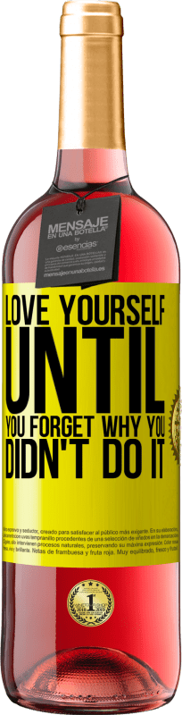 29,95 € | Rosé Wine ROSÉ Edition Love yourself, until you forget why you didn't do it Yellow Label. Customizable label Young wine Harvest 2024 Tempranillo