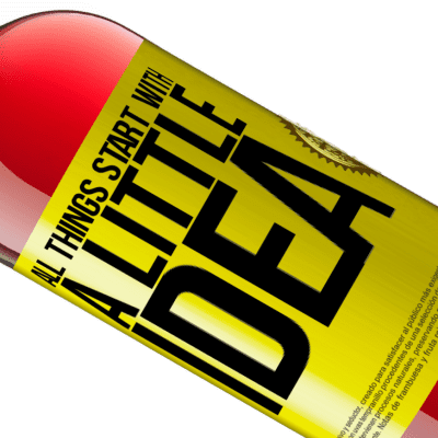 Unique & Personal Expressions. «It all starts with a little idea» ROSÉ Edition