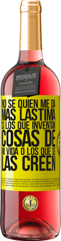 29,95 € Envío gratis | Vino Rosado Edición ROSÉ No sé quién me da más lástima, si los que inventan cosas de mi vida o los que se las creen Etiqueta Amarilla. Etiqueta personalizable Vino joven Cosecha 2025 Tempranillo