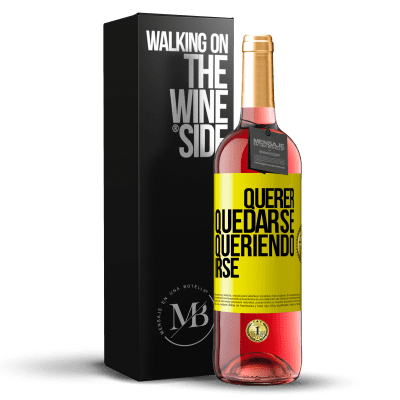 «Querer quedarse queriendo irse» Edición ROSÉ